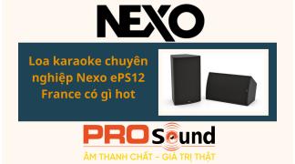 Loa karaoke chuyên nghiệp Nexo ePS12 France có gì hot 